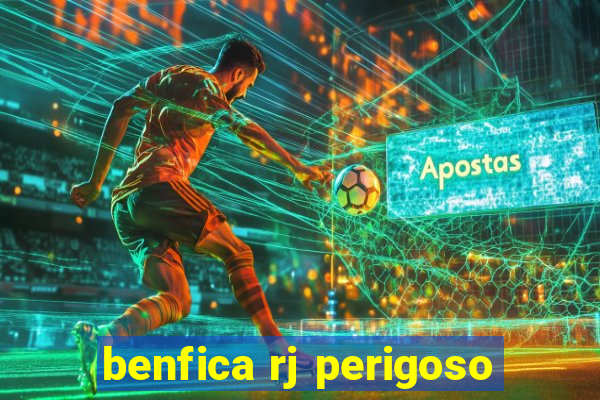 benfica rj perigoso